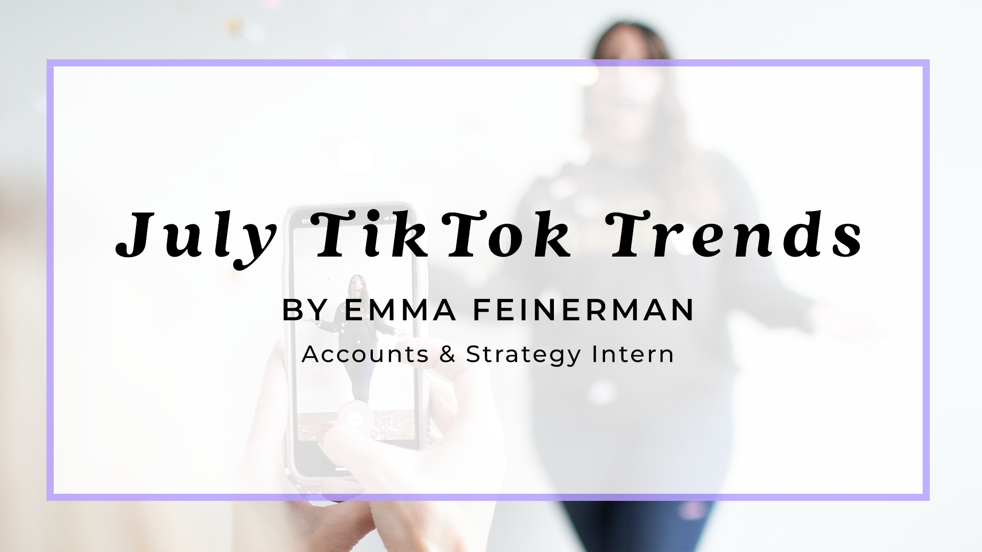 TikTok-Trends-Emma-Feinerman-Socialfly-July