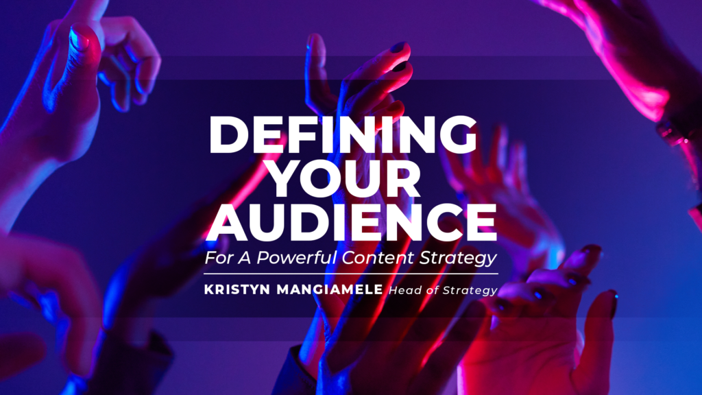 Define Your Audience For A Powerful Content Strategy